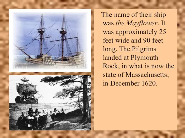 The name of their ship was the Mayflower. It was approximately