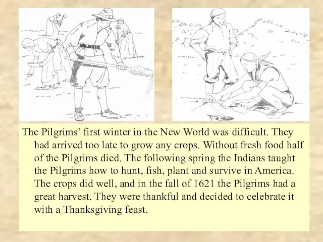 The Pilgrims’ first winter in the New World was difficult. They