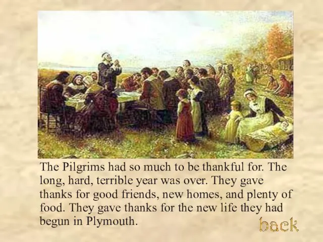 The Pilgrims had so much to be thankful for. The long,