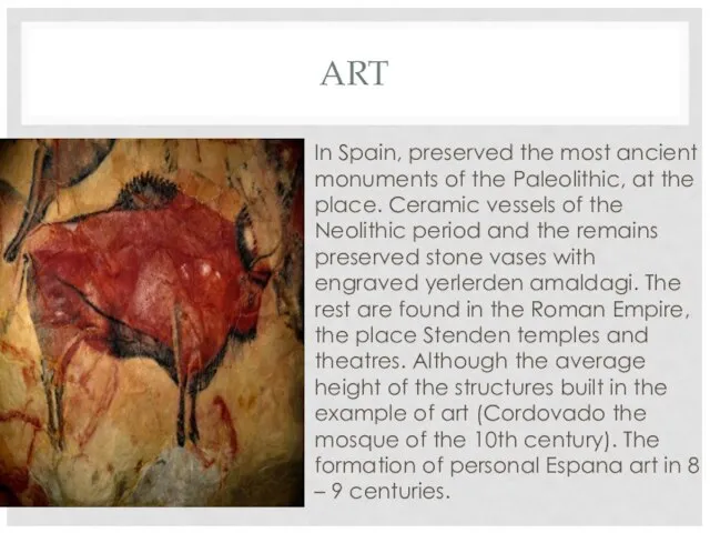 ART In Spain, preserved the most ancient monuments of the Paleolithic,