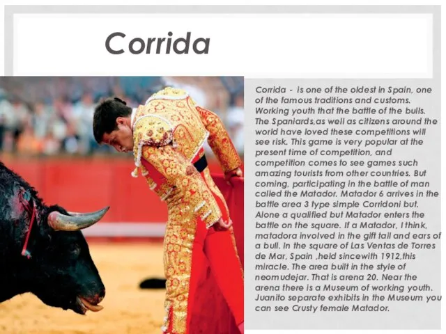 Corrida - is one of the oldest in Spain, one of