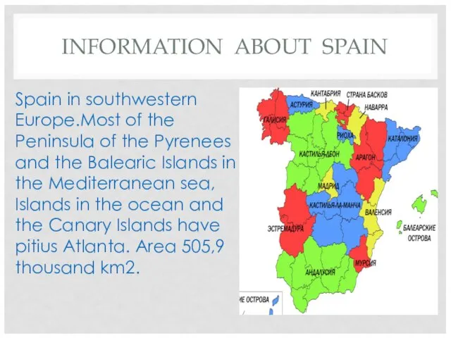 INFORMATION ABOUT SPAIN Spain in southwestern Europe.Most of the Peninsula of