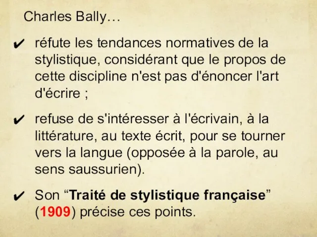 Charles Bally… réfute les tendances normatives de la stylistique, considérant que