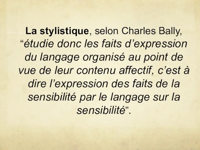 La stylistique, selon Charles Bally, “étudie donc les faits d’expression du