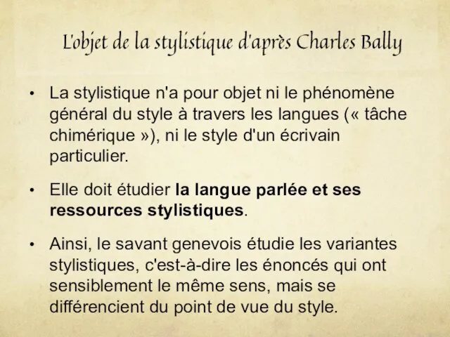 L’objet de la stylistique d’après Charles Bally La stylistique n'a pour