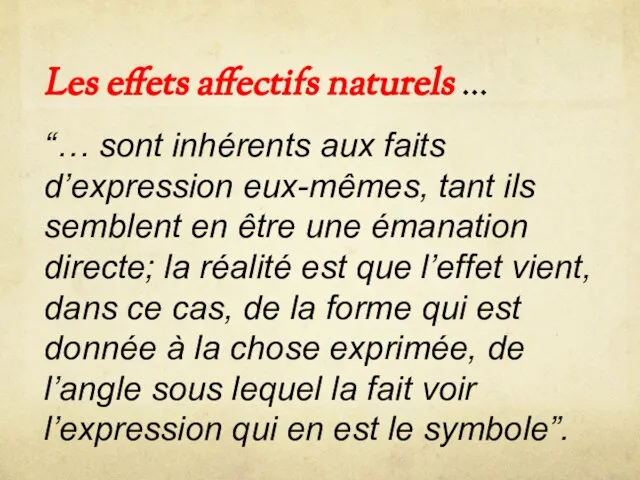 Les effets affectifs naturels … “… sont inhérents aux faits d’expression