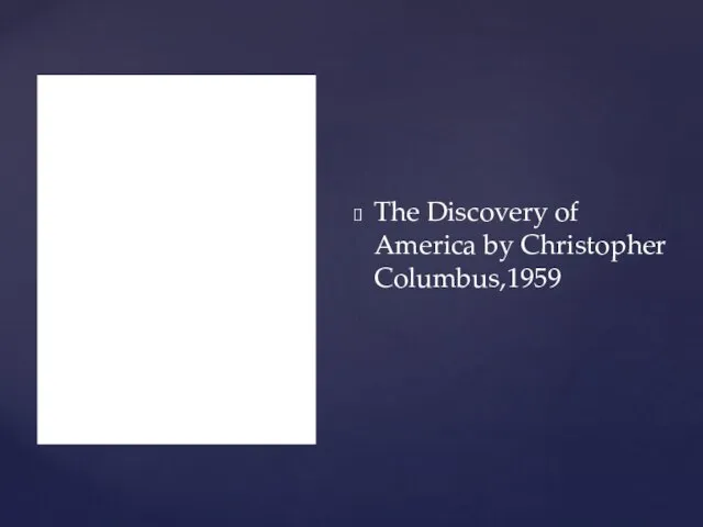 The Discovery of America by Christopher Columbus,1959