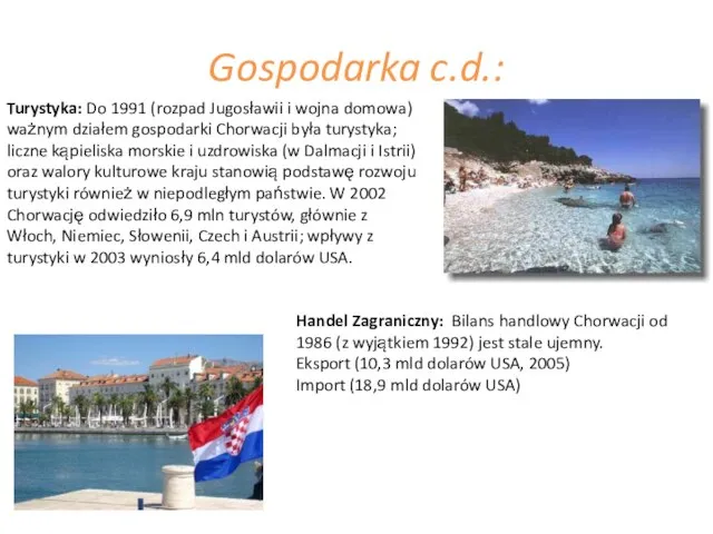 Gospodarka c.d.: Turystyka: Do 1991 (rozpad Jugosławii i wojna domowa) ważnym