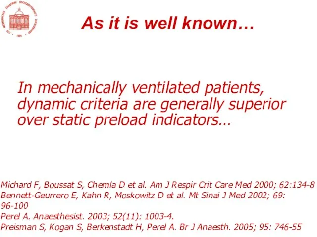 In mechanically ventilated patients, dynamic criteria are generally superior over static