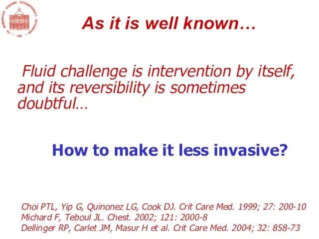 Fluid challenge is intervention by itself, and its reversibility is sometimes