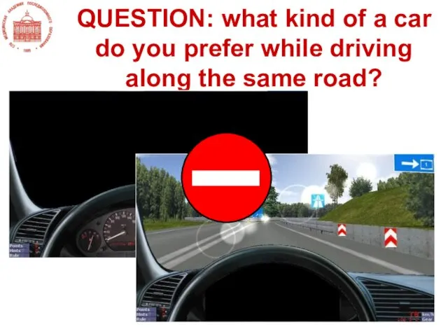 QUESTION: what kind of a car do you prefer while driving along the same road?