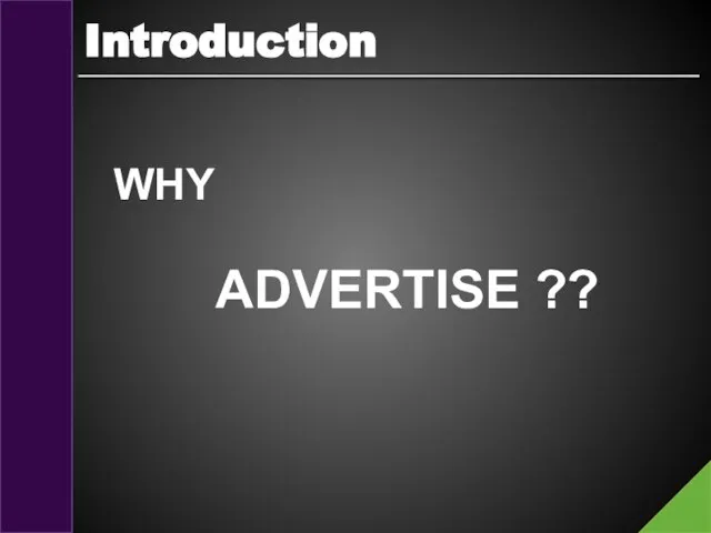 Introduction WHY ADVERTISE ??