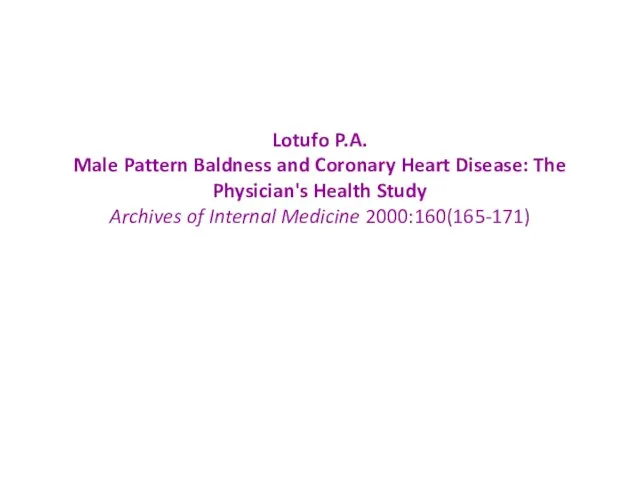 Lotufo P.A. Male Pattern Baldness and Coronary Heart Disease: The Physician's