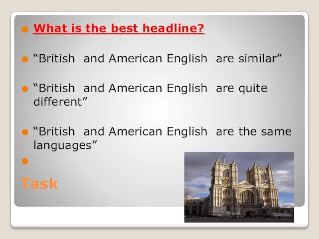 Task What is the best headline? “British and American English are