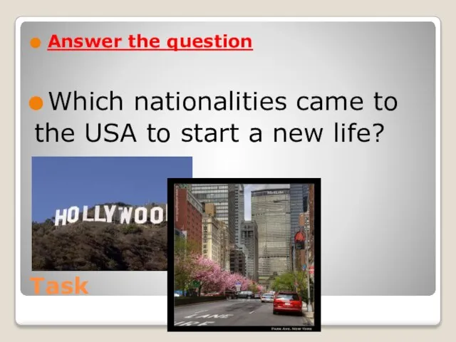 Task Answer the question Which nationalities came to the USA to start a new life?