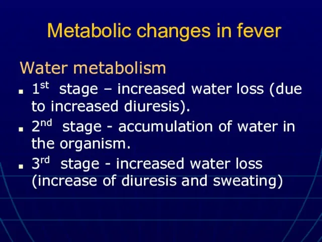 Metabolic changes in fever Water metabolism 1st stage – increased water