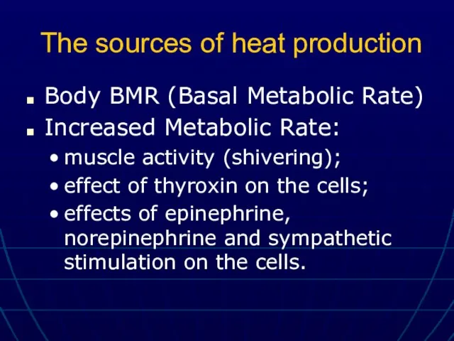 The sources of heat production Body BMR (Basal Metabolic Rate) Increased