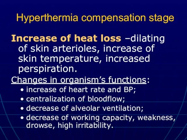 Hyperthermia compensation stage Increase of heat loss –dilating of skin arterioles,