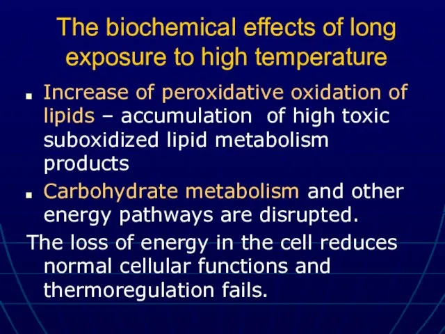 The biochemical effects of long exposure to high temperature Increase of