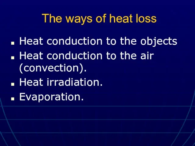 The ways of heat loss Heat conduction to the objects Heat