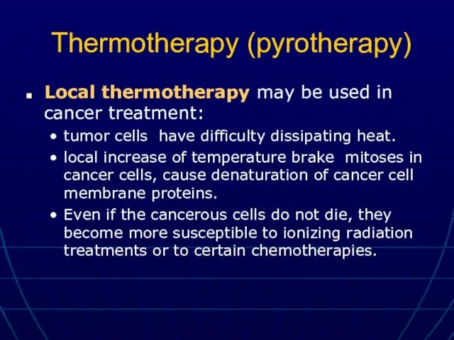 Thermotherapy (pyrotherapy) Local thermotherapy may be used in cancer treatment: tumor