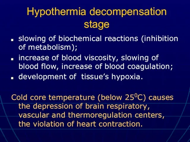 Hypothermia decompensation stage slowing of biochemical reactions (inhibition of metabolism); increase