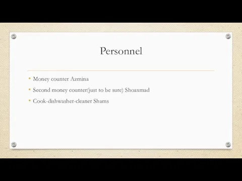 Personnel Money counter Azmina Second money counter(just to be sure) Shoaxmad Cook-dishwasher-cleaner Shams