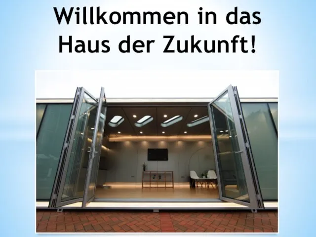 Willkommen in das Haus der Zukunft!