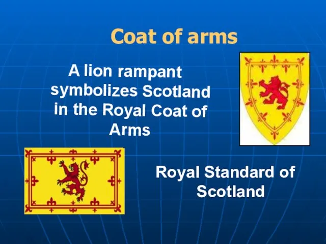 Coat of arms A lion rampant symbolizes Scotland in the Royal