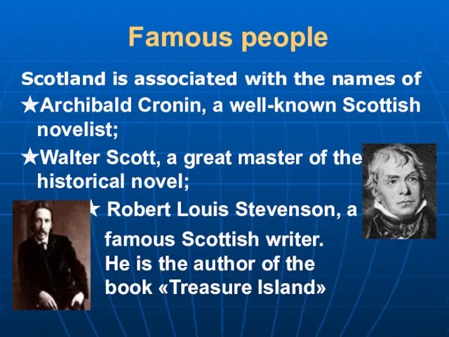 Famous people Scotland is associated with the names of ✯Archibald Cronin,