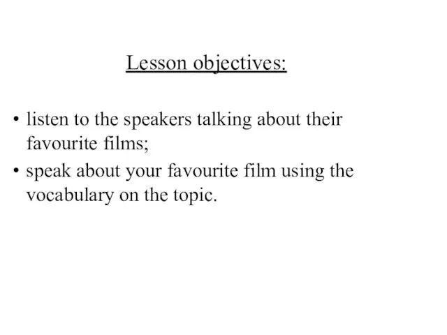 Lesson objectives: listen to the speakers talking about their favourite films;