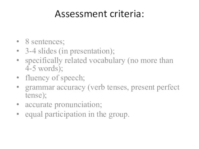 Assessment criteria: 8 sentences; 3-4 slides (in presentation); specifically related vocabulary