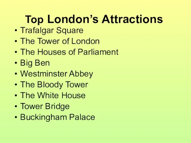 Top London’s Attractions Trafalgar Square The Tower of London The Houses