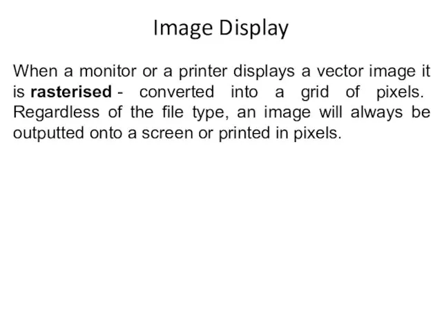 Image Display When a monitor or a printer displays a vector