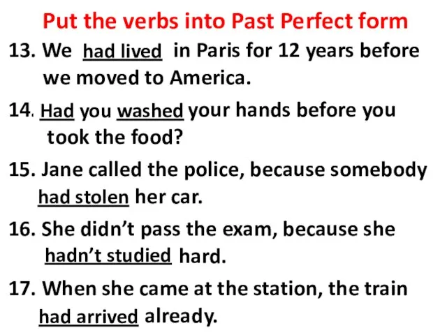 Put the verbs into Past Perfect form 13. We (to live)