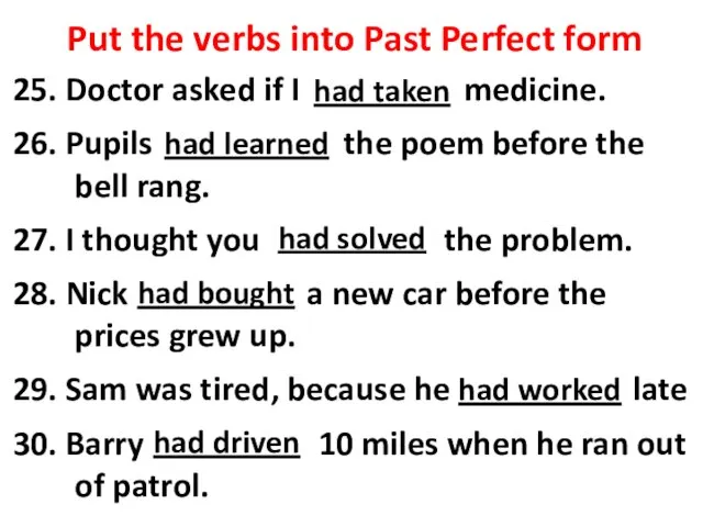 Put the verbs into Past Perfect form 25. Doctor asked if