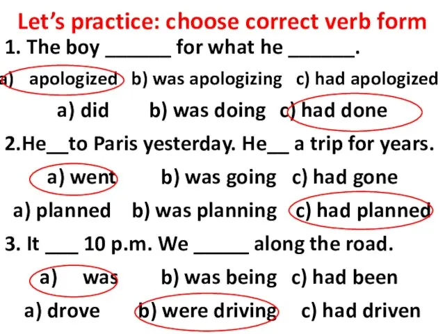 Let’s practice: choose correct verb form 1. The boy ______ for