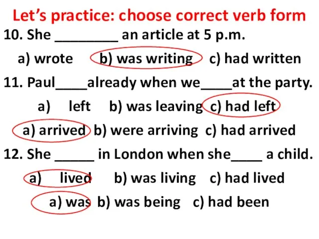 Let’s practice: choose correct verb form 10. She ________ an article