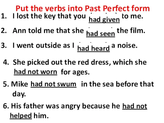 Put the verbs into Past Perfect form I lost the key