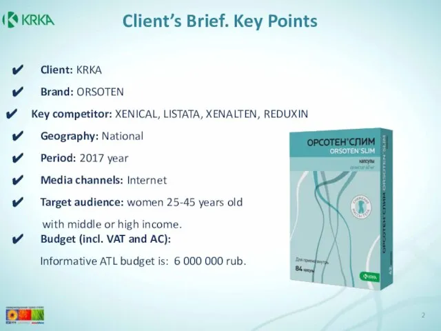 Client: KRKA Brand: ORSOTEN Key competitor: XENICAL, LISTATA, XENALTEN, REDUXIN Geography: