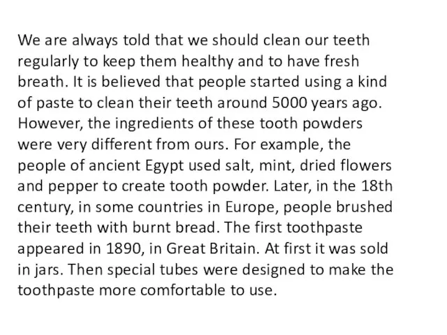 We are always told that we should clean our teeth regularly