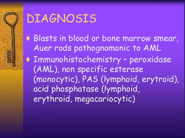 DIAGNOSIS Blasts in blood or bone marrow smear, Auer rods pathognomonic