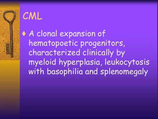 CML A clonal expansion of hematopoetic progenitors, characterized clinically by myeloid