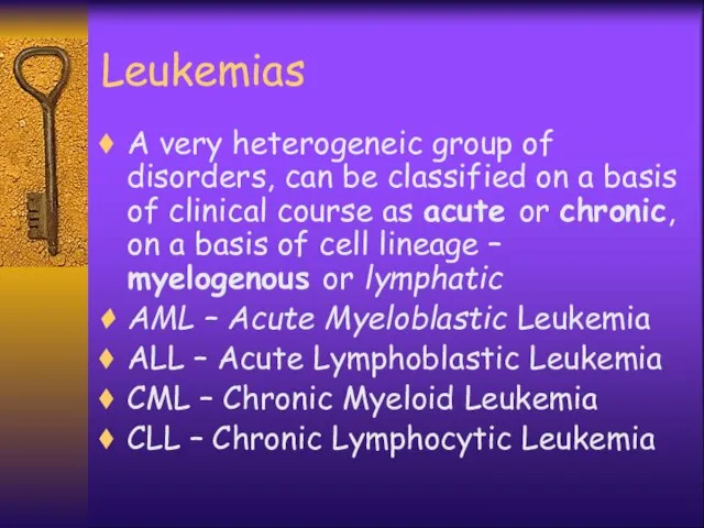 Leukemias A very heterogeneic group of disorders, can be classified on