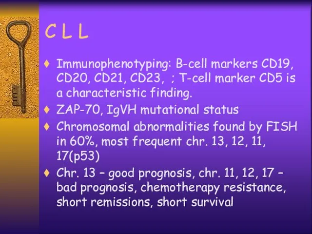 C L L Immunophenotyping: B-cell markers CD19, CD20, CD21, CD23, ;