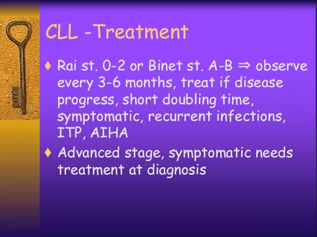CLL -Treatment Rai st. 0-2 or Binet st. A-B ⇒ observe