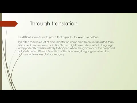 Through-translation This often requires a lot of documentation compared to an