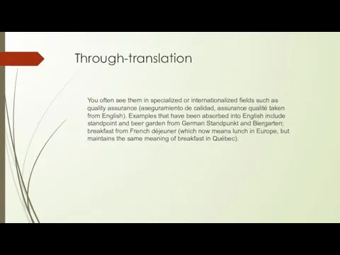 Through-translation You often see them in specialized or internationalized fields such