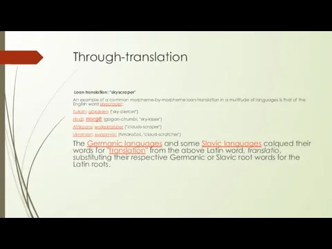 Through-translation Loan translation: "skyscraper" An example of a common morpheme-by-morpheme loan-translation
