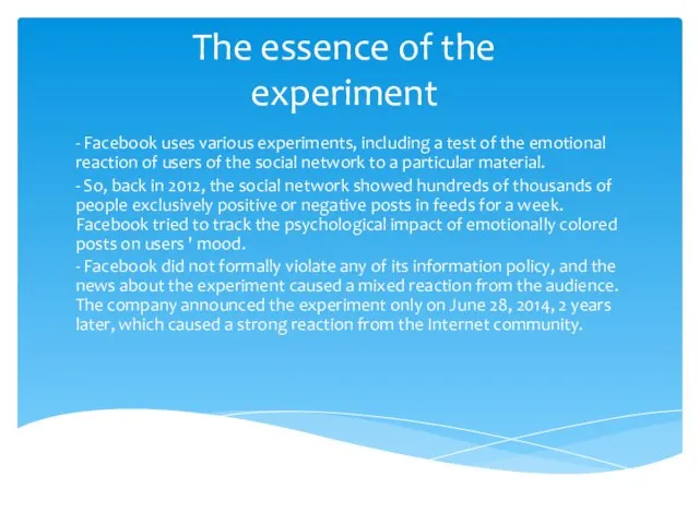 The essence of the experiment - Facebook uses various experiments, including